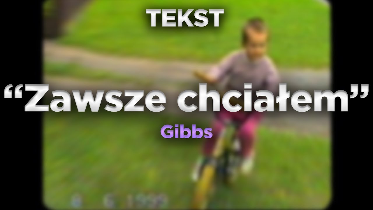 Gibbs - Zawsze chciałem [TEKST]