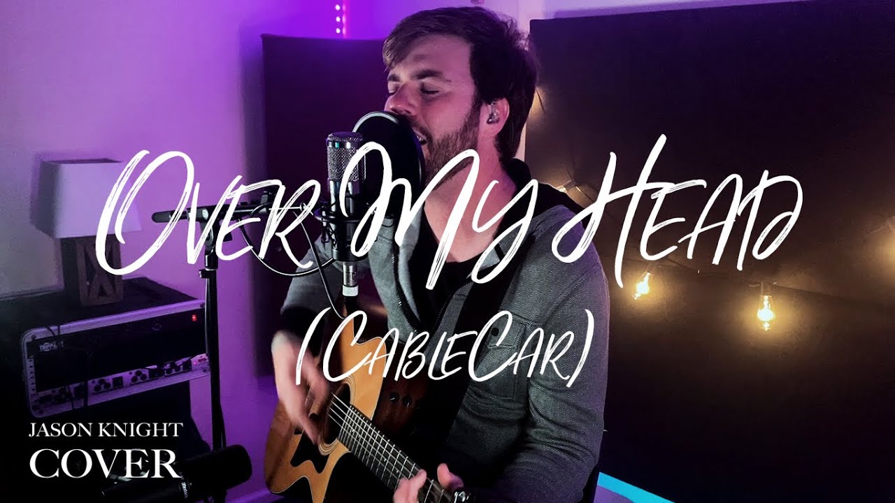 Over My Head (Cable Car) / The Fray / Jason Knight Music