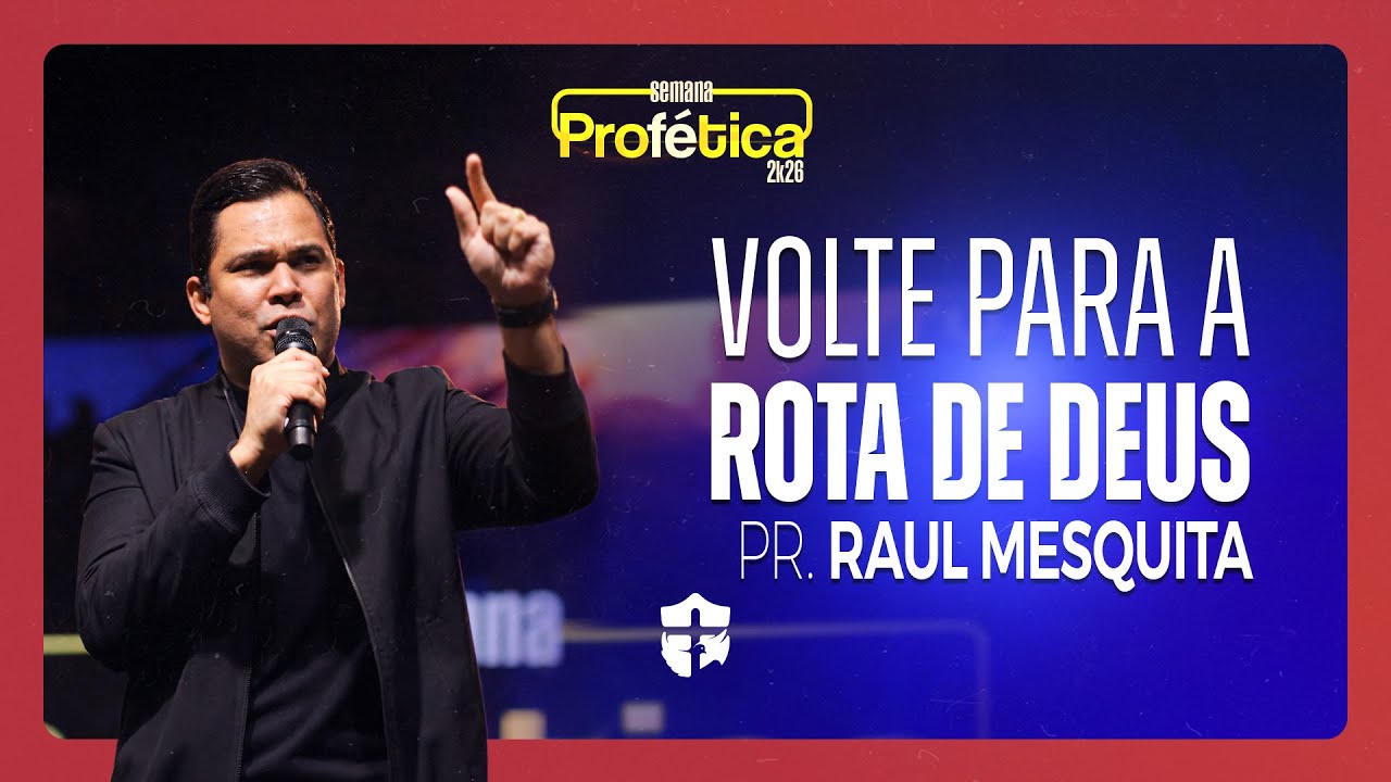 Volte para a Rota de Deus | pr. Raul Mesquita | SEMANA PROFÉTICA 2K26