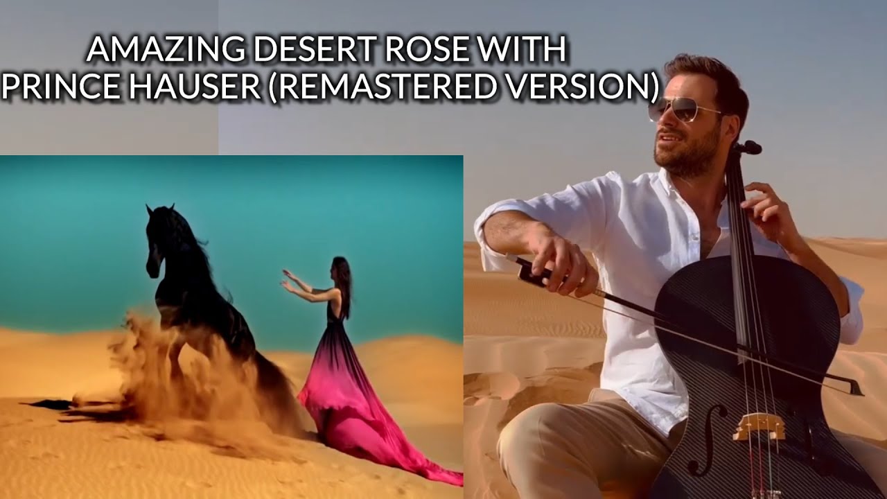 AMAZING DESERT ROSE WITH PRINCE HAUSER (REMASTERED VERSION)