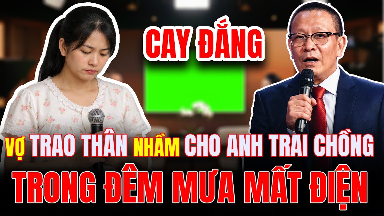 MẤT ĐIỆN Giữa ĐÊM MƯA Vợ Trao Th.â.n Nhầm Cho Anh Chồng Sinh Đôi | TÂM SỰ CÙNG VĂN SÂM
