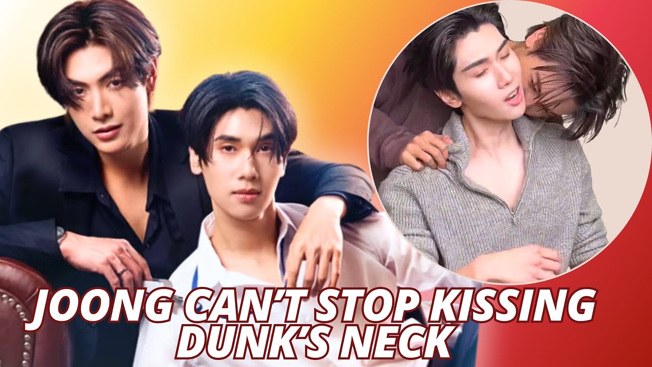 JoongDunk | Joong Can’t Stop Kissing Dunk’s Neck 😳