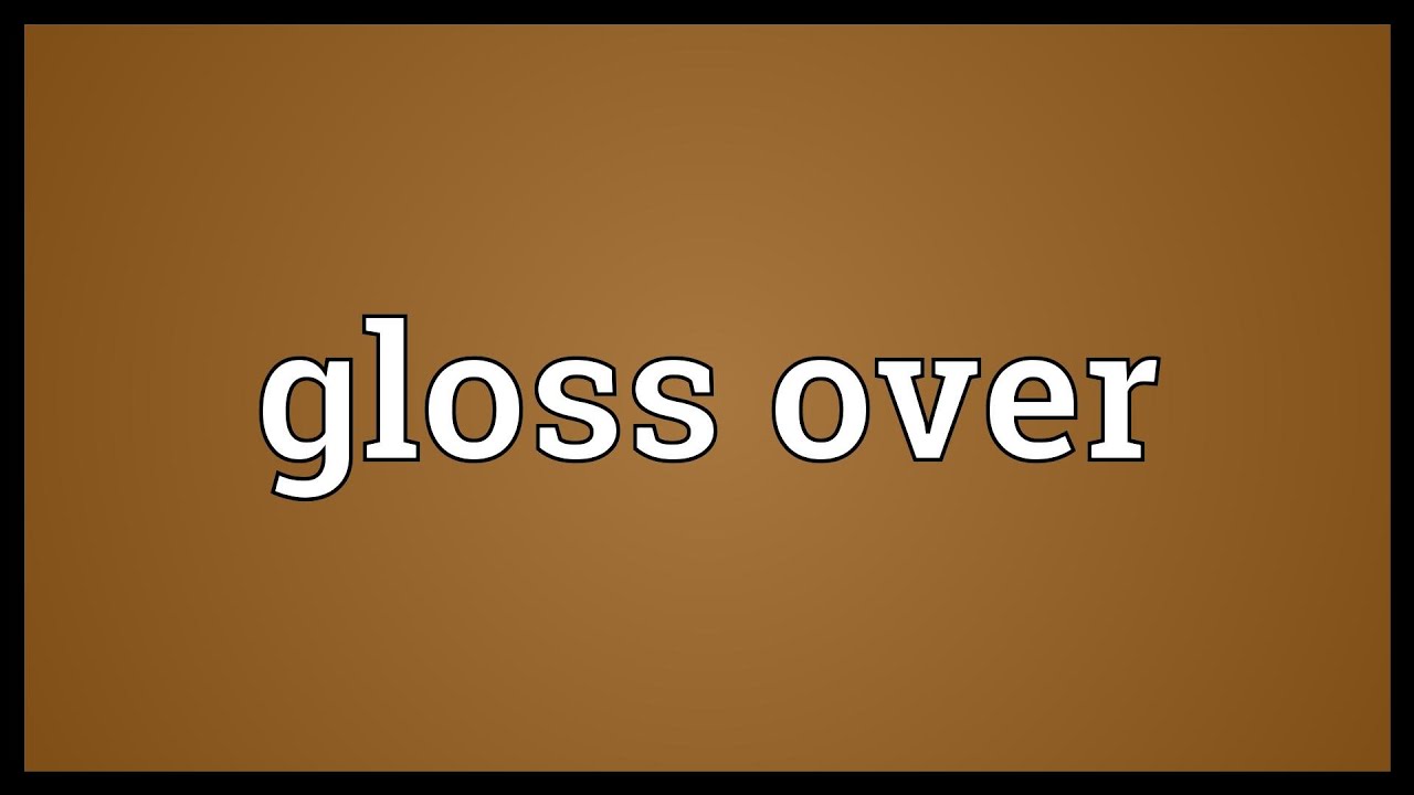 Gloss over Meaning