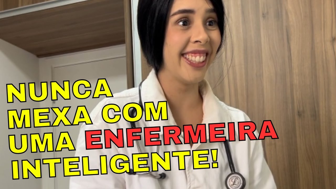 NUNCA mexa com uma Enfermeira Inteligente pôs isso pode Acontecer 😱