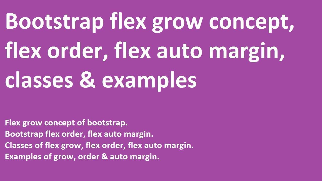 Bootstrap flex grow | flex order | flex auto margin | classes | examples