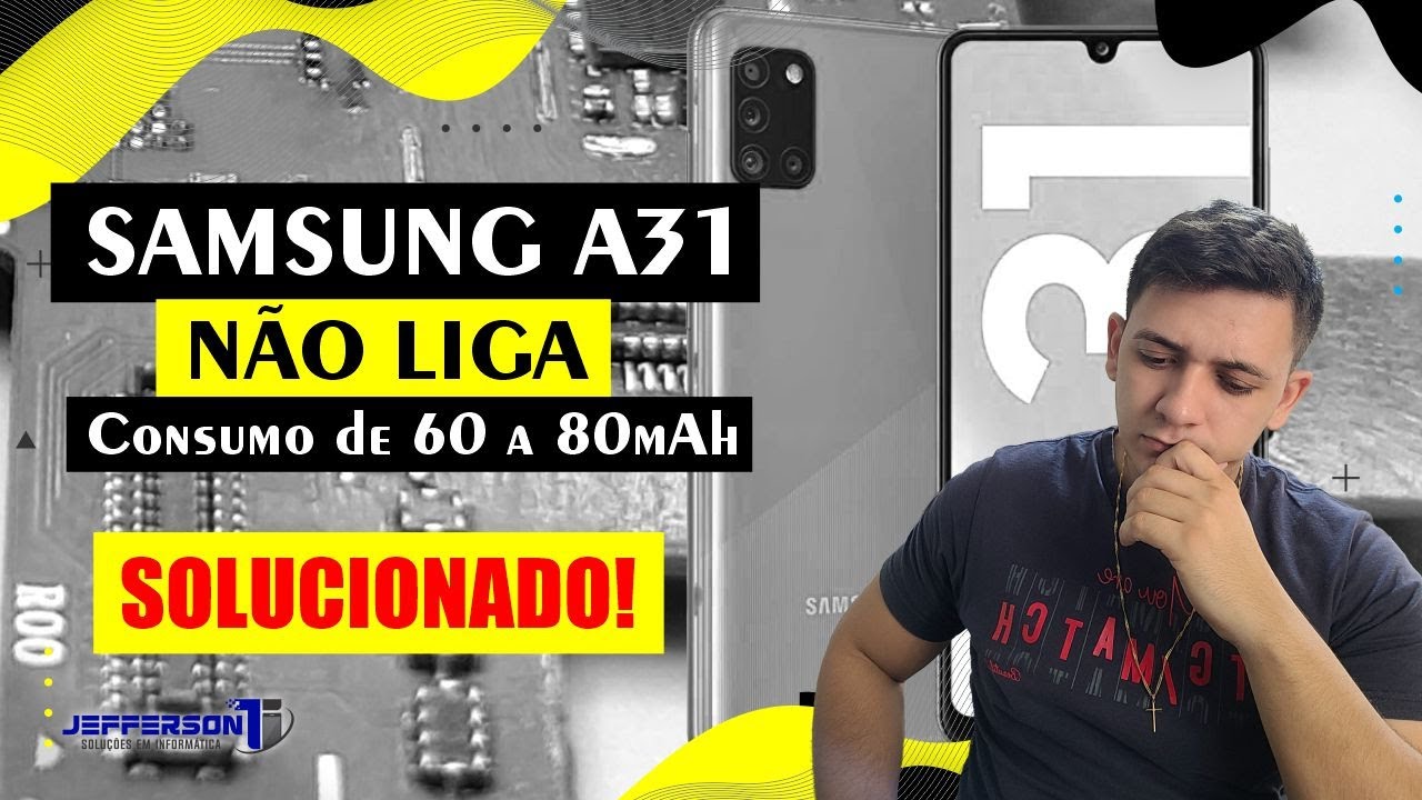 Samsung A31 Não Liga, Consumo de 60 80 mAh. Solucionado!