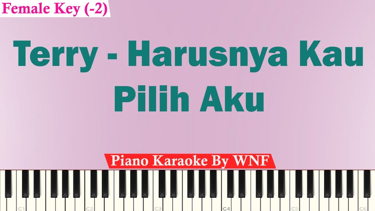 Terry - Harusnya Kau Pilih Aku Karaoke Piano Female Key (-2)