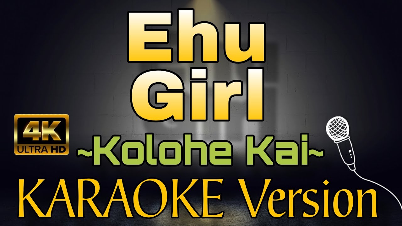 EHU GIRL by Kolohe Kai (HD KARAOKE Version)