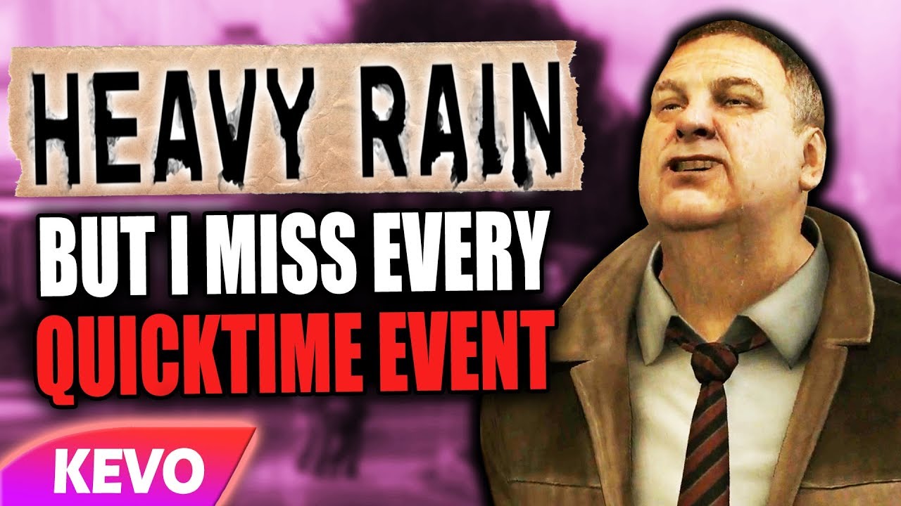 Heavy Rain but I miss every quicktime event