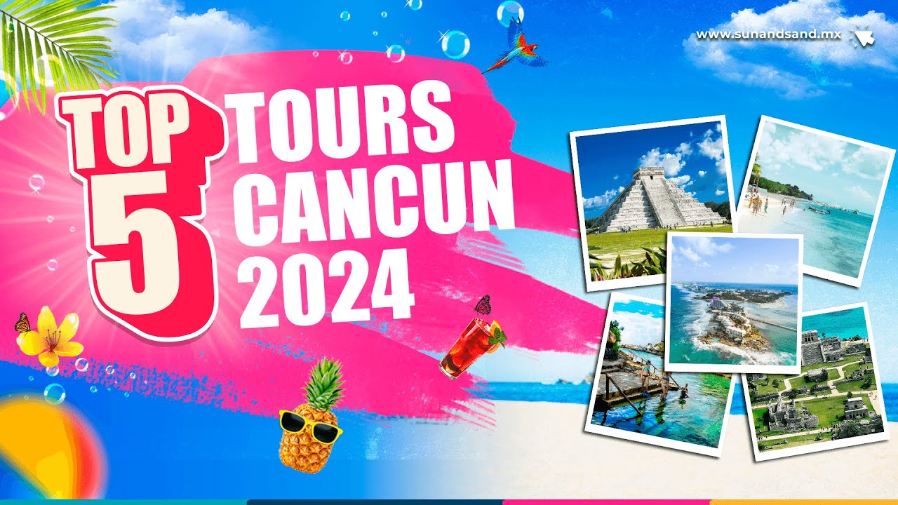 TOP TOURS CANCUN 2024