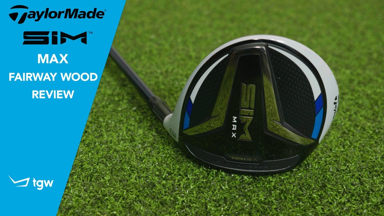 TaylorMade SIM Max Fairway Wood Review