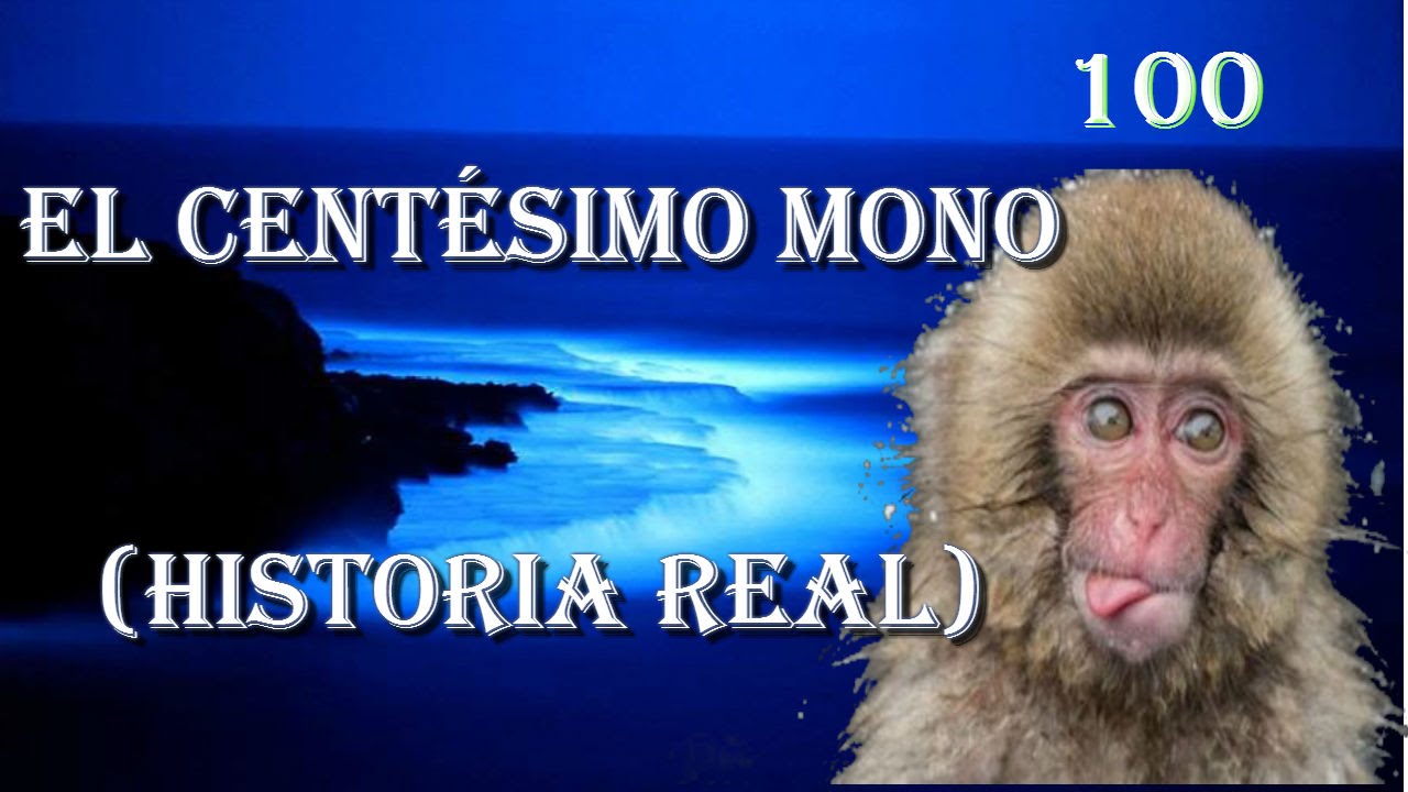 el centésimo mono (HISTORIA REAL)