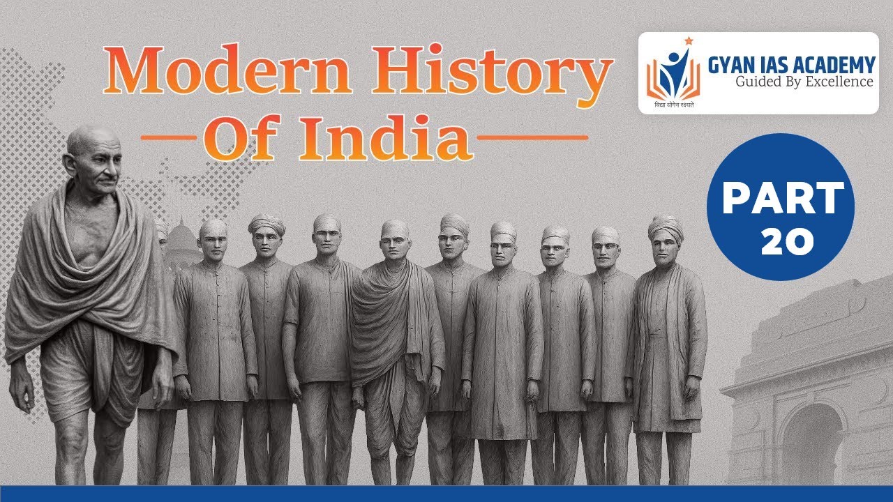 Part 20 | Modern History of India | Gyan IAS | UPSC | BPSC | Complete series for competitive exams