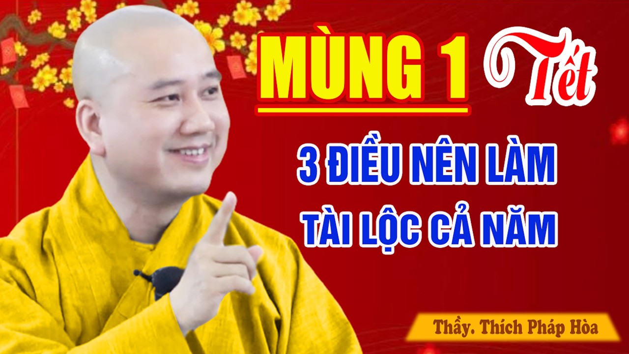 Mùng 1 Tết 2026 Điều Nên Biết Gia Đạo Bình An Tài Lộc Tự Đến May Mắn Cả Năm - Pháp Thoại Thầy Thích