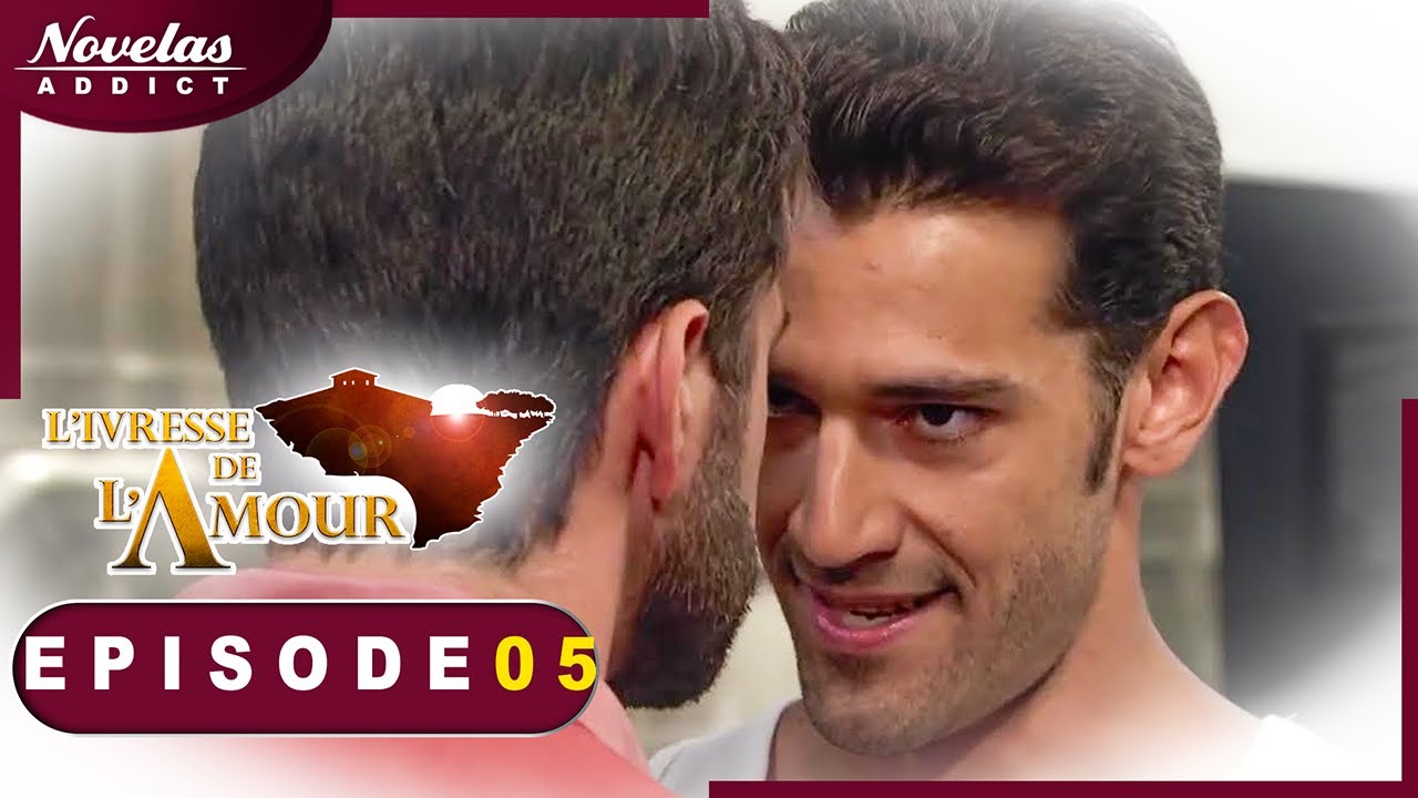 L'Ivresse de l'Amour - Episode 05 - Novelas Complète en Francais