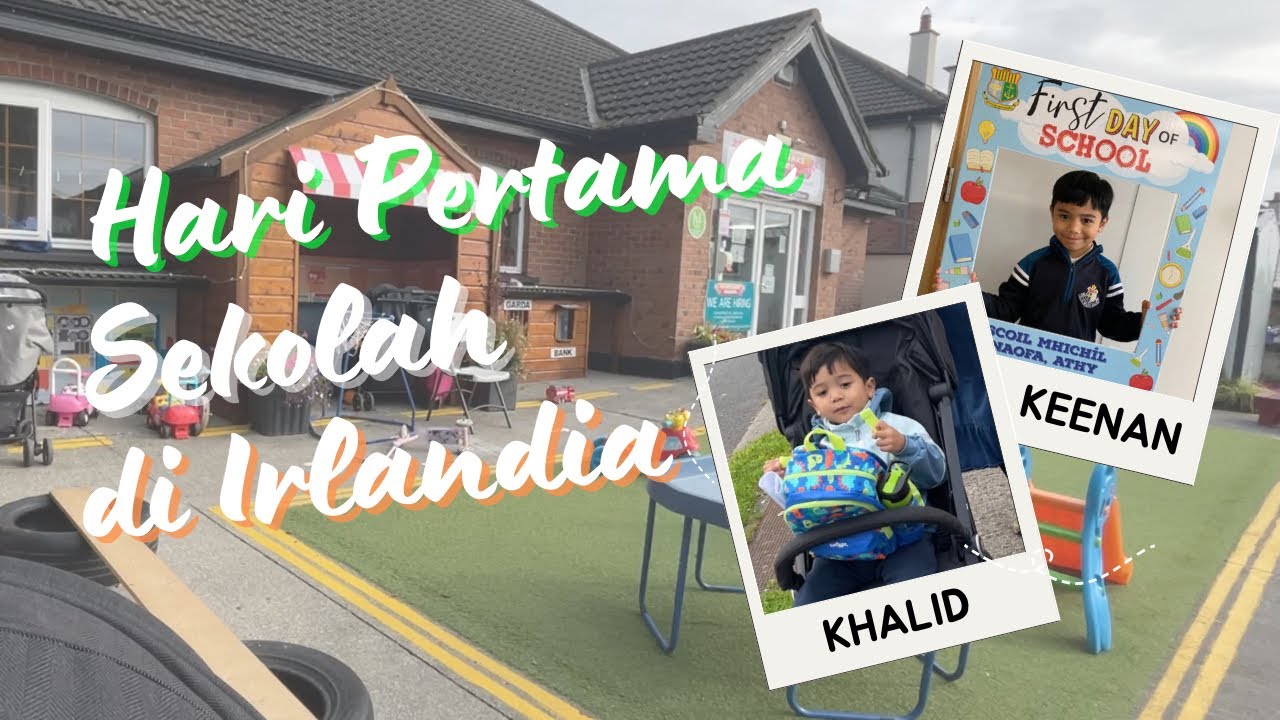 Day 242, 2023 - Hari Pertama Masuk Sekolah di Irlandia 🇮🇪🇮🇩 Keenan & Khalid MashaAllah