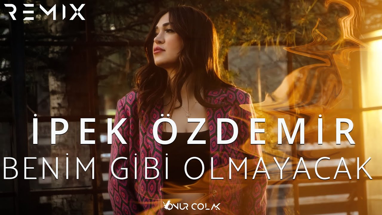 İpek Özdemir - Benim Gibi Olmayacak ( Onur Colak Remix )