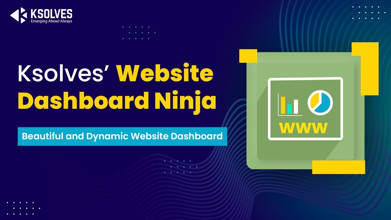 Website Dashboard Ninja by Ksolves - Part 5: Beautiful and Dynamic Website Dashboard