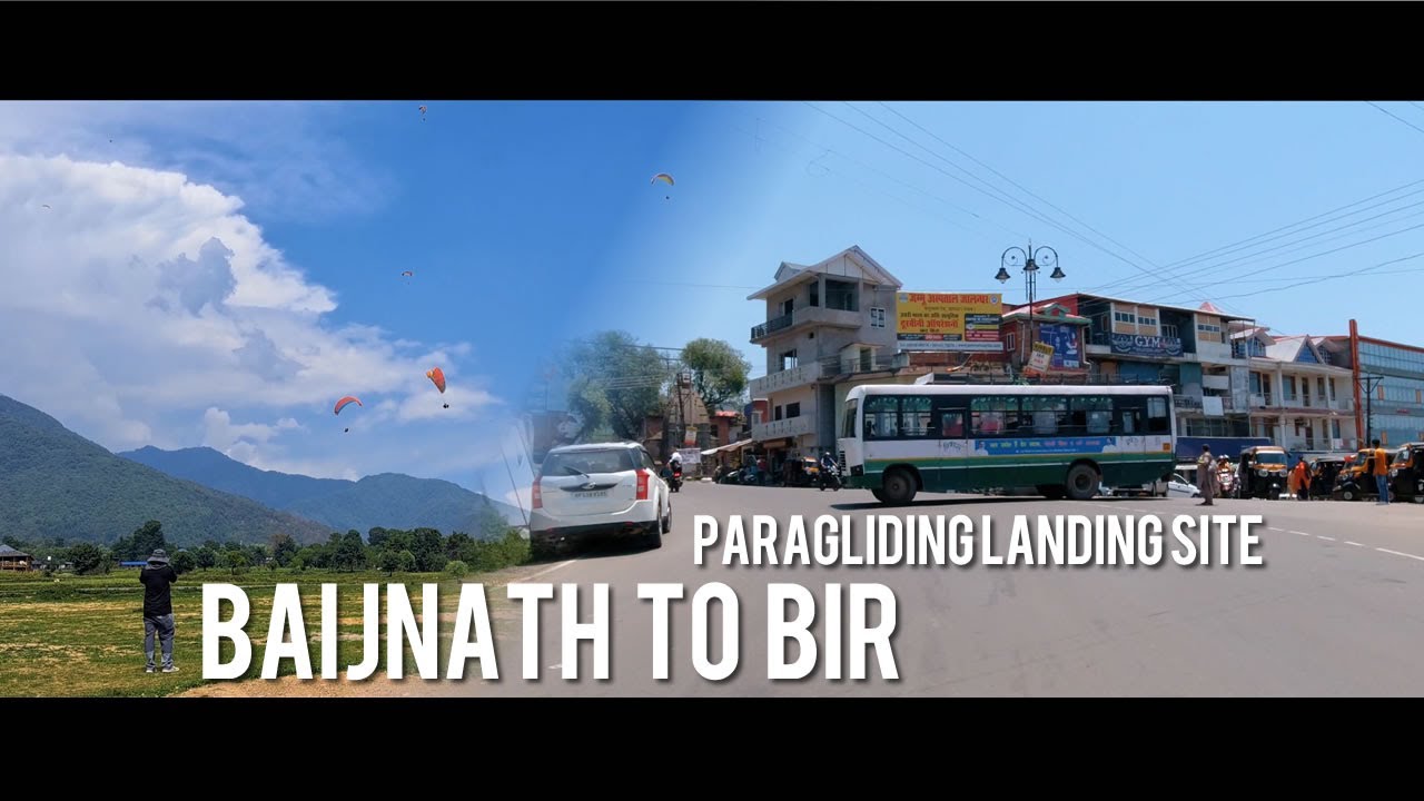 Baijnath to Paragliding Landing Site at Bir Billing, Baijnath Himachal Pradesh