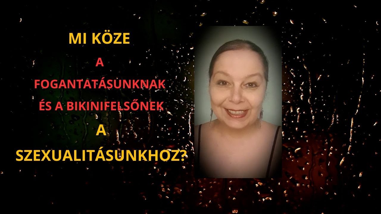 Mi köze a fogantatásunknak és a bikinifelsőnek a szexualitásunkhoz? 2023.09.08.
