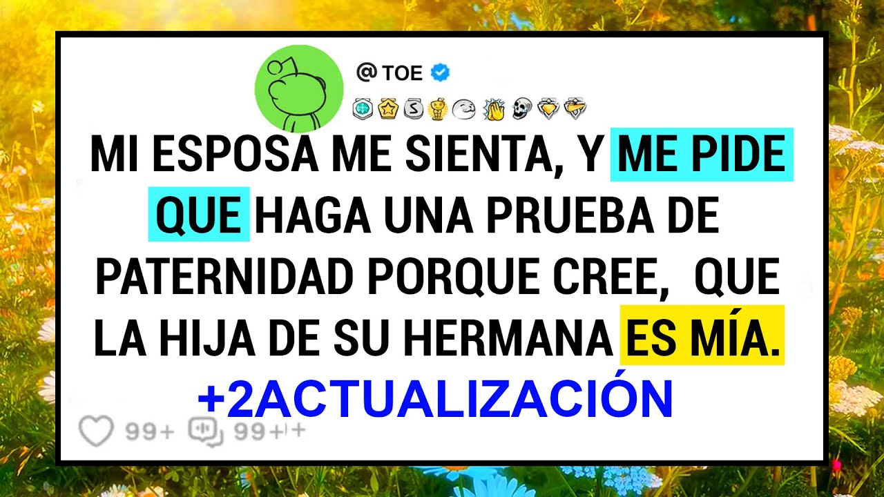 Mi Esposa Me Sienta,  Y Me Pide Que Haga Una Prueba De Paternidad Porque Cree,  Que La Hija De ...
