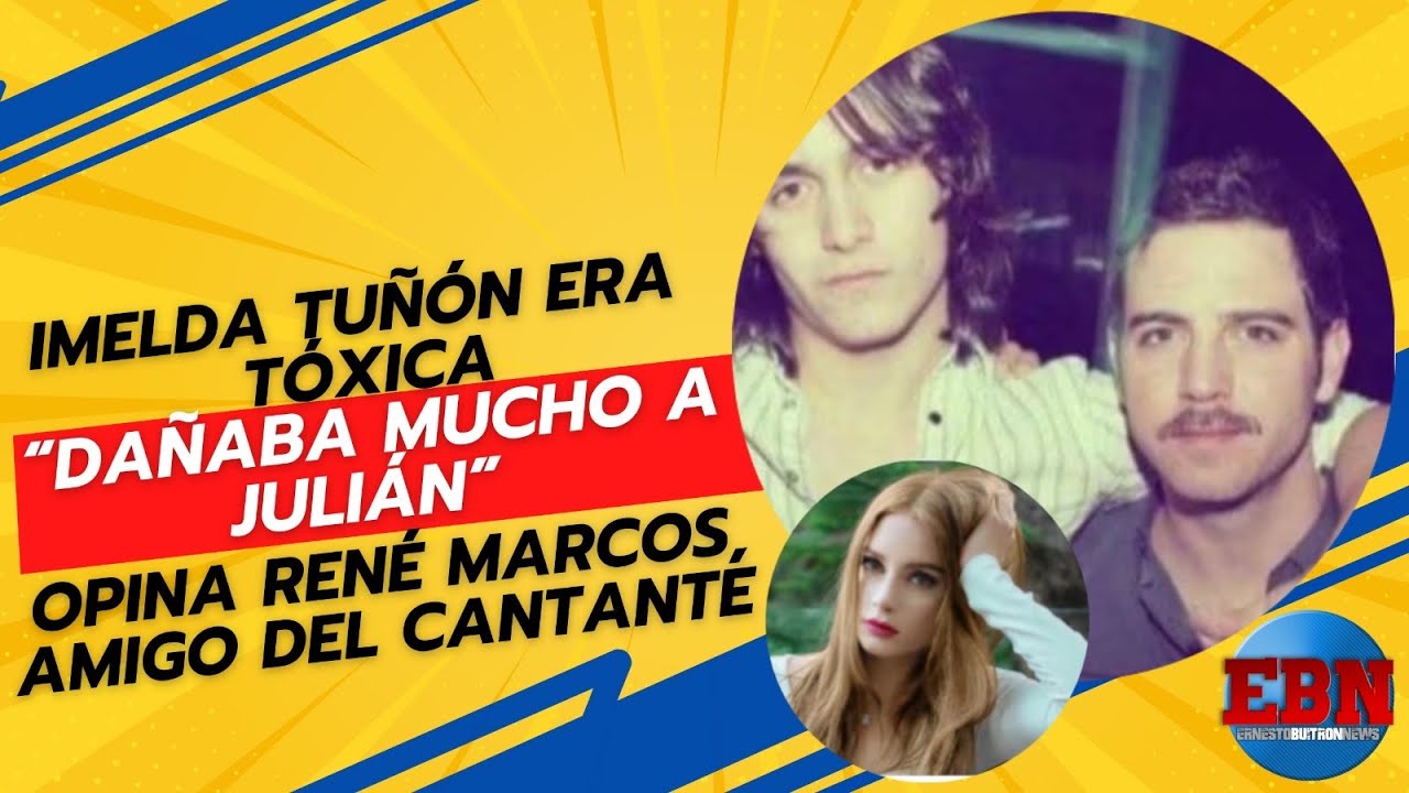 😢 IMELDA TUÑÓN ERA TÓXICA y “Dañaba mucho a Julián” René Marcos destapa infierno que el vivía 💣🚨