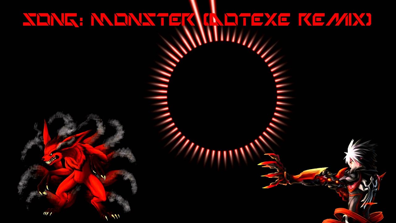 Anti Nightcore Monster(DotEXE Remix) [Re-upload]