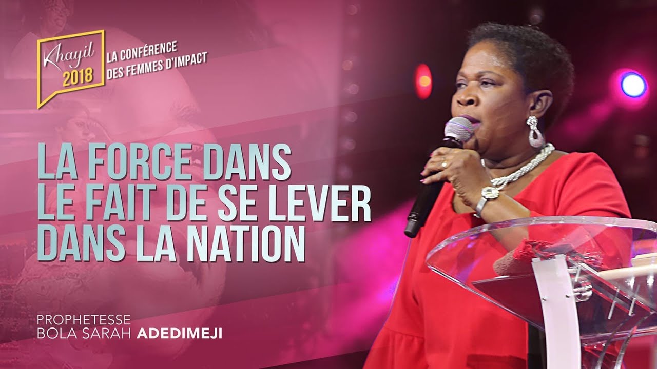 La force dans le fait de se lever dans la nation - prophétesse Sarah Bola Adedimeji | Khayil 2018