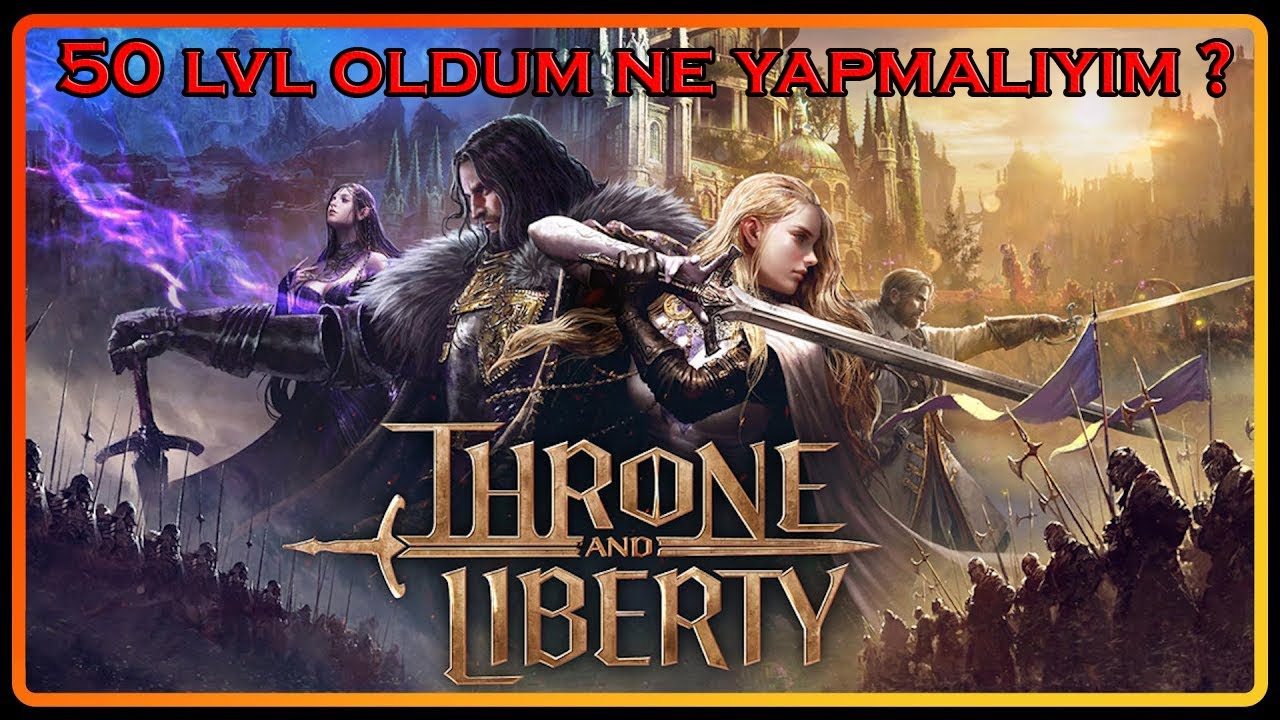 Throne And Liberty - 50 LVL OLDUM NE YAPMALIYIM ? Tüm Detaylar Bu Videoda !  #throneandliberty