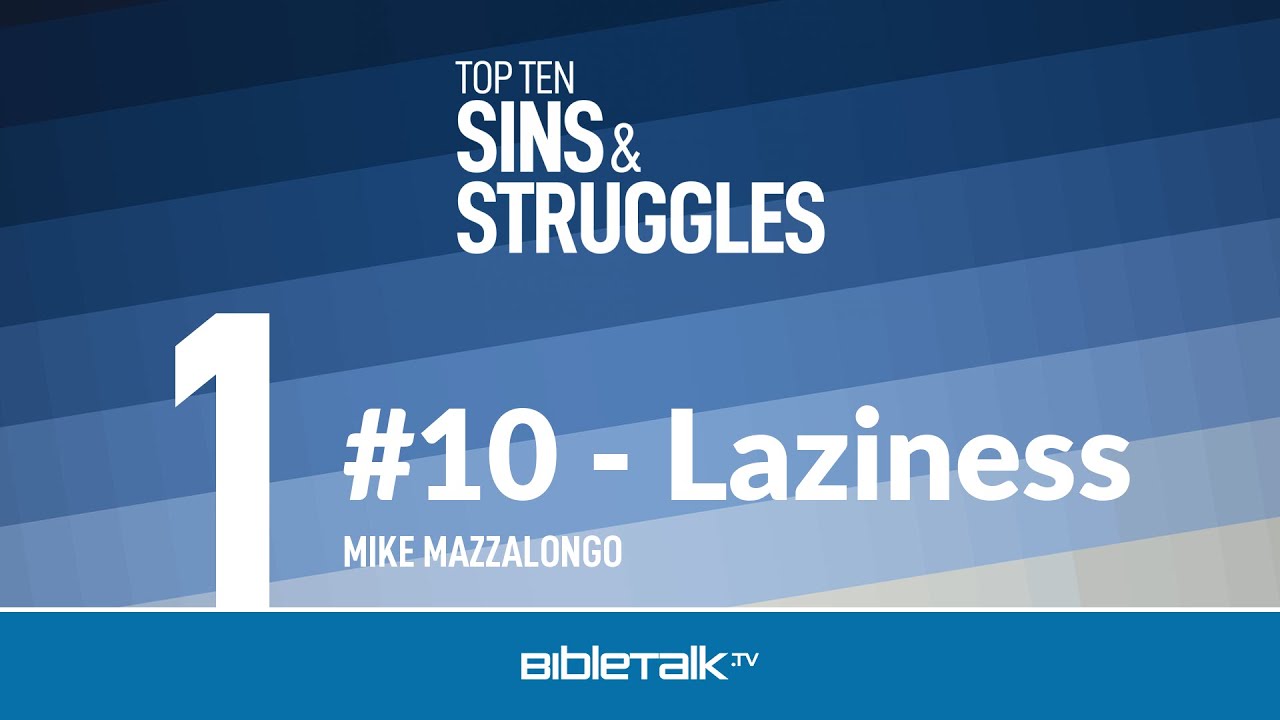 #10 - Dealing with Laziness – Mike Mazzalongo | BibleTalk.tv