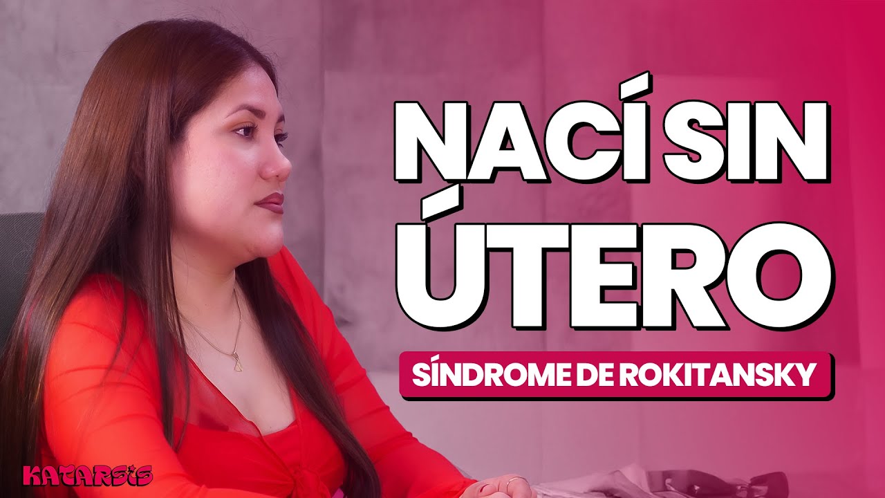 Nunca tuve mi periodo, nací SIN ÚTERO | Síndrome de Rokitansky con Brenda - Katarsis
