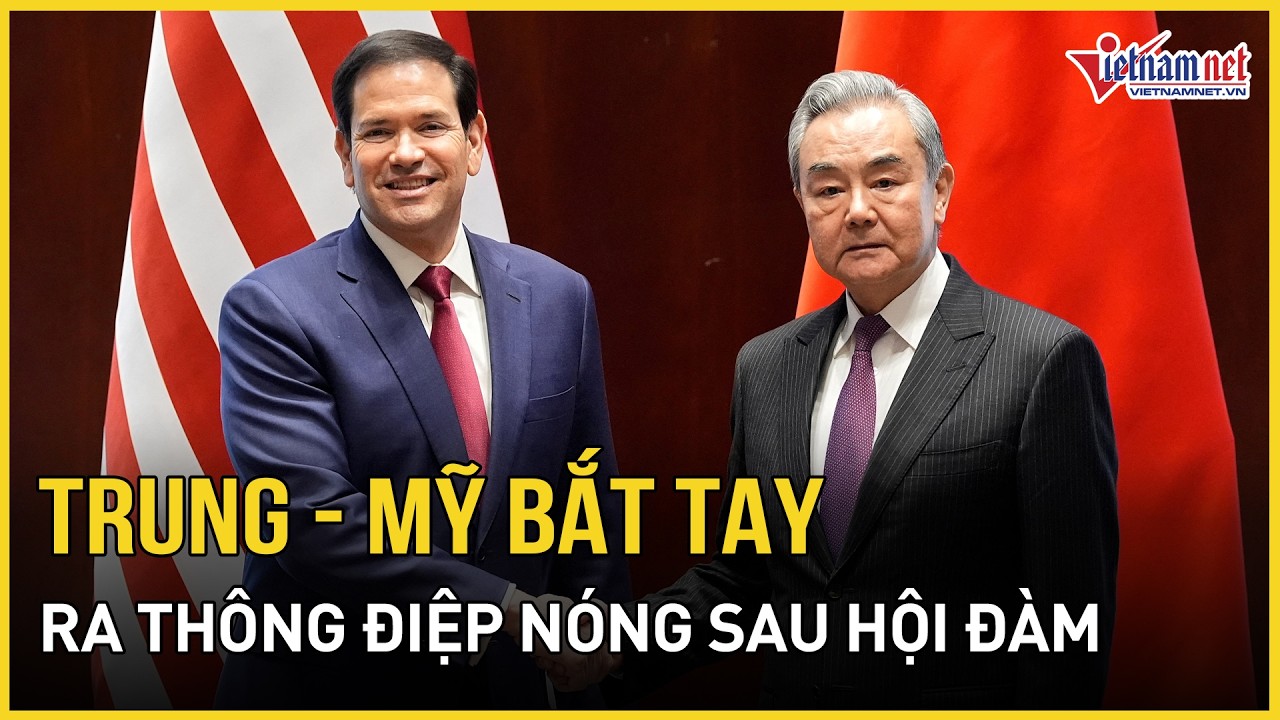 NÓNG: Ngoại trưởng Trung - Mỹ chính thức bắt tay, ra thông điệp cực nóng sau cuộc gặp song phương