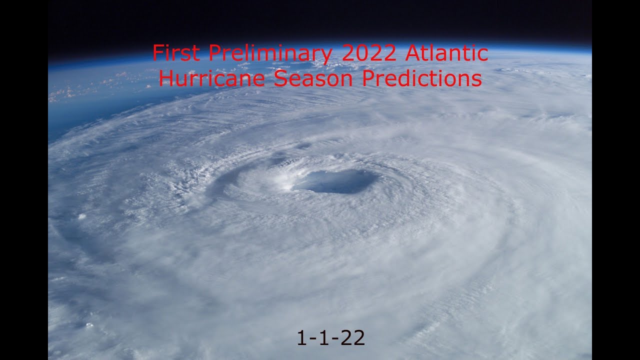 First Preliminary 2022 Atlantic Hurricane Season Predictions