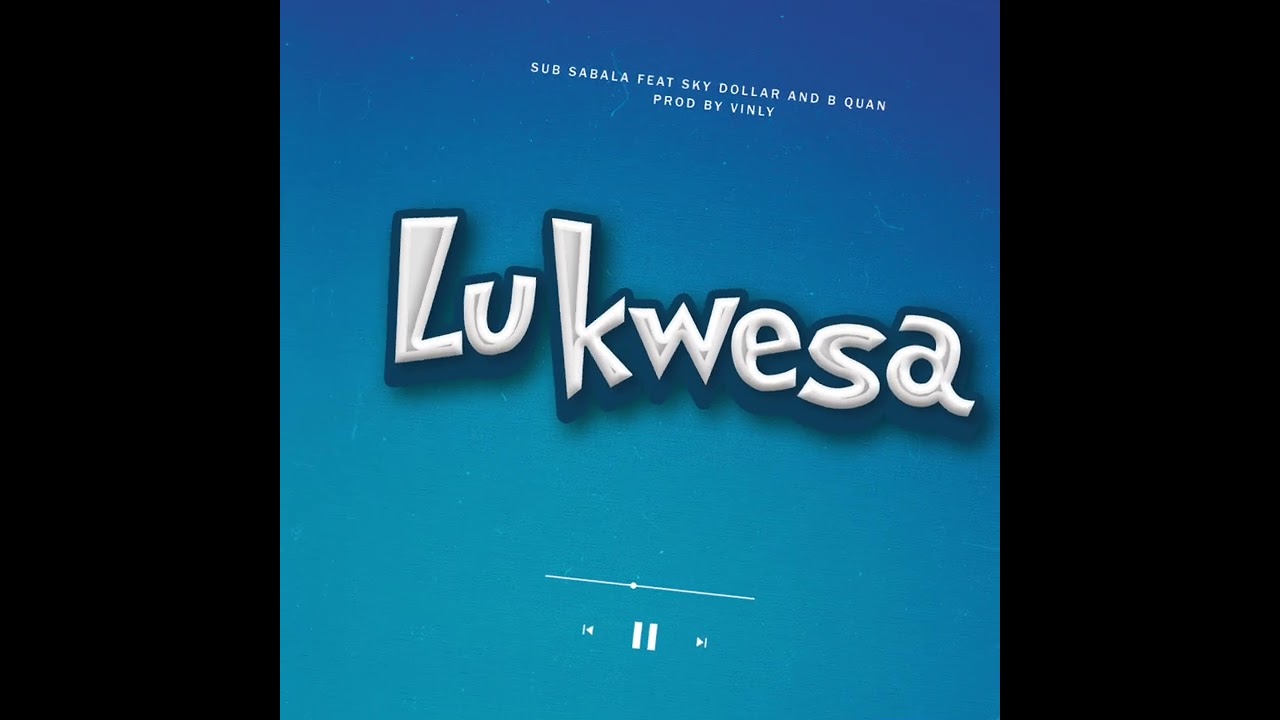 SUB SABALA FEAT SKY DOLLAR & B QUAN_LUKWESA Prod By Vinly