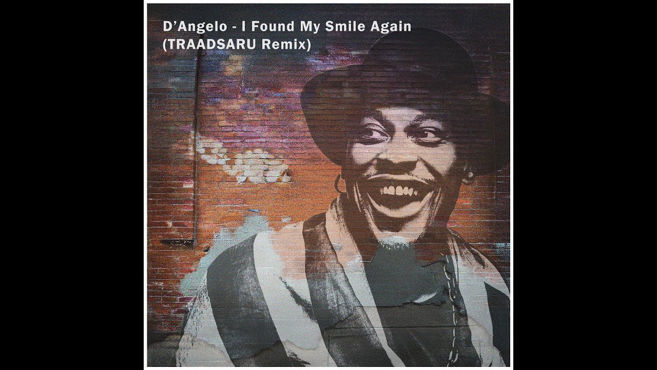 D'Angelo - I Found My Smile Again (TRAADSARU REMIX)