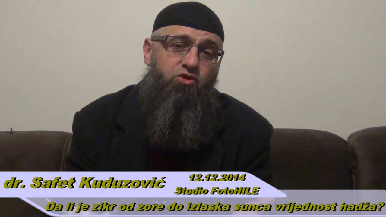 Da li je zikr od zore do izlaska sunca vrijednost hadždža? dr.Safet Kuduzović
