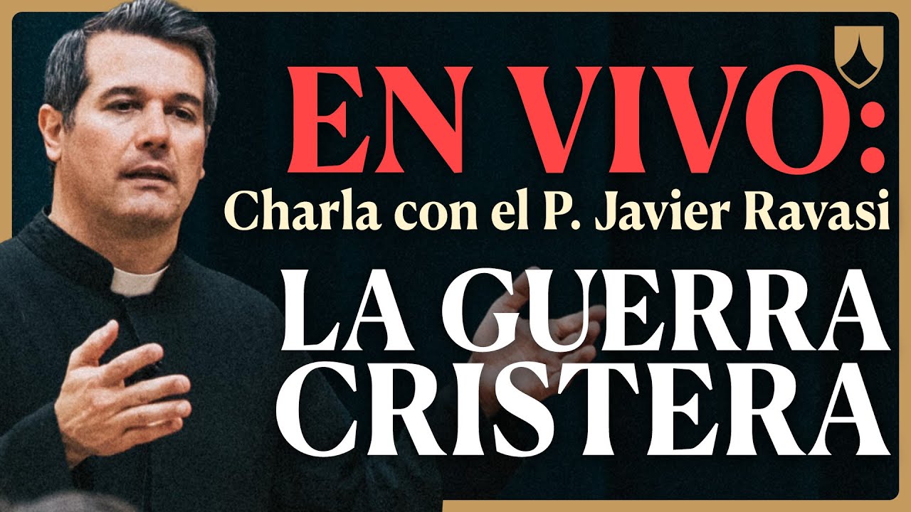EN VIVO: Charla con el P. Javier Ravasi | La Guerra Cristera