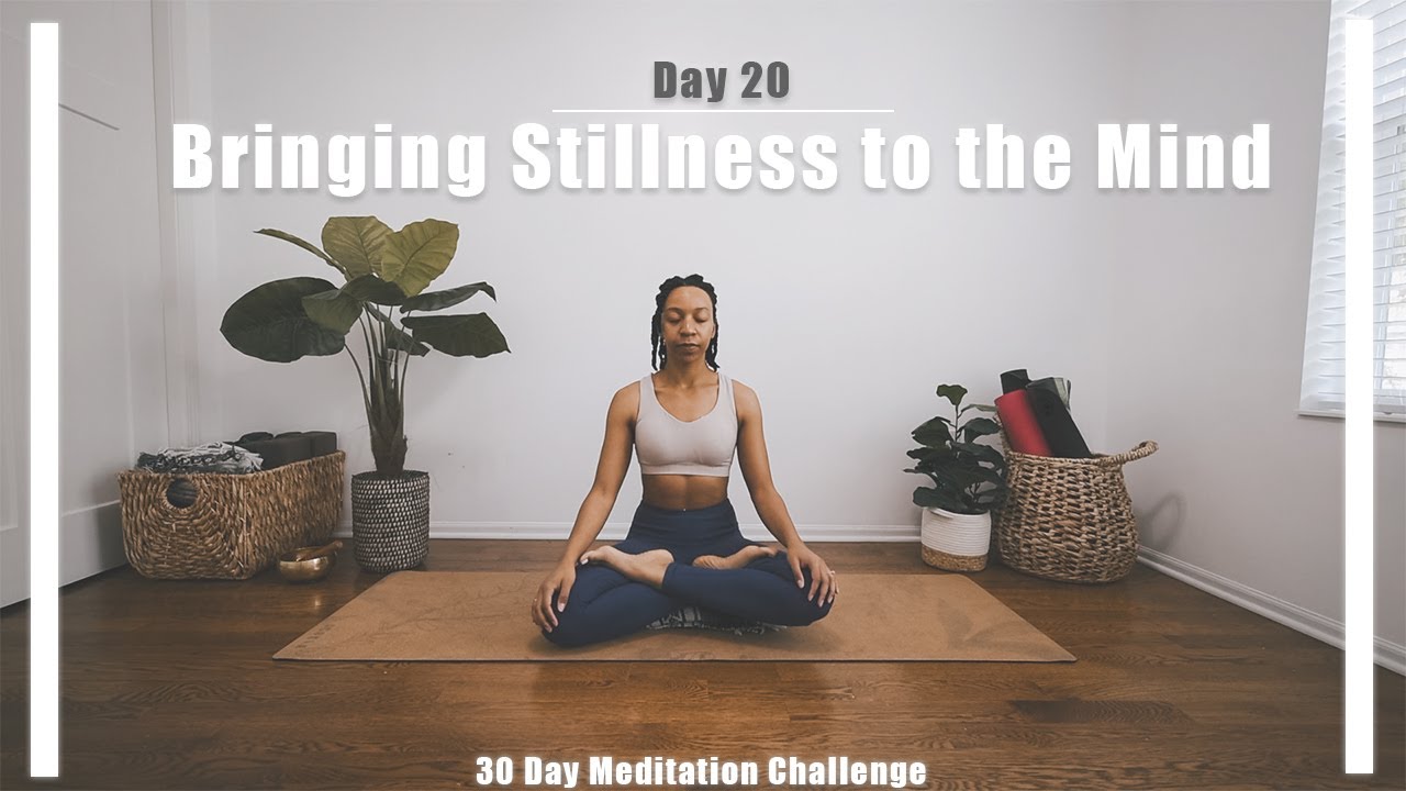 30 Day Meditation | Day 20 | Bringing Stillness to the Mind