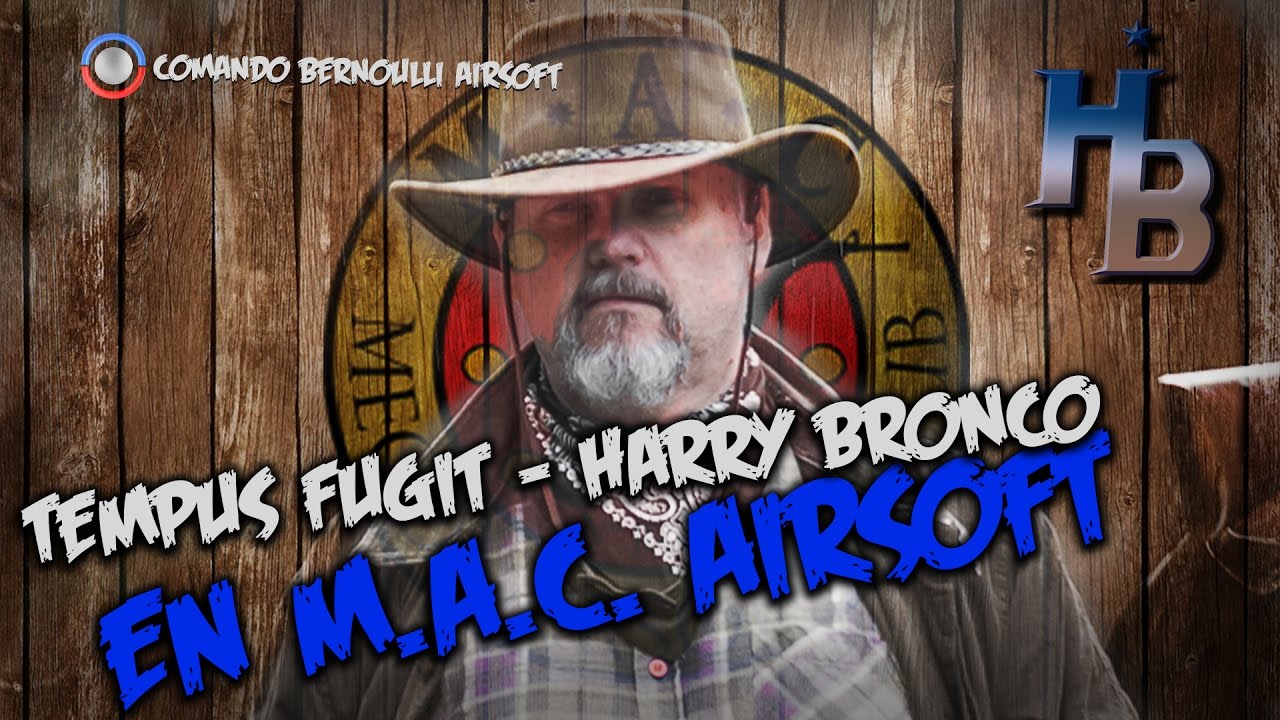 Tempus Fugit en M.A.C. con H. Bronco | COMANDO BERNOULLI | Airsoft España