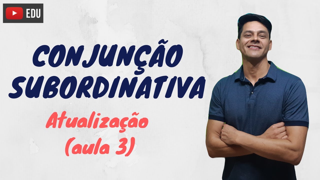 Conjunções subordinativas - Atualização da aula 3 - Morfologia