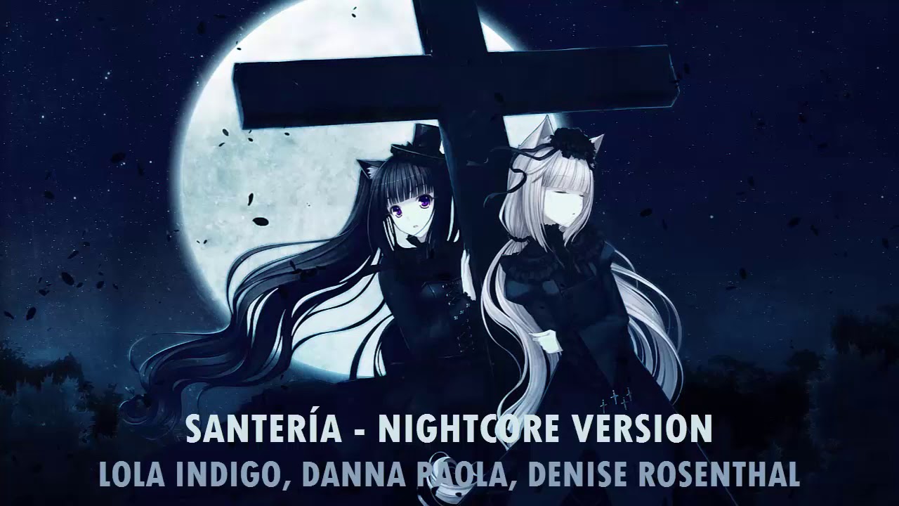 Nightcore - Santería (Lola Indigo, Danna Paola & Denise Rosenthal)