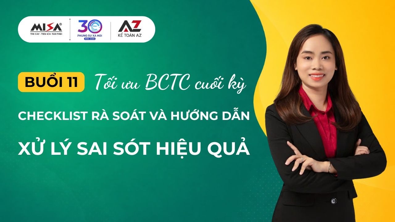 Buổi 11.Tối ưu BCTC cuối kỳ- Checklist rà soát và hướng dẫn xử lý sai sót cho Kế toán dịch vụ