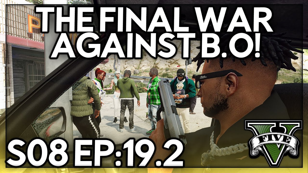 Episode 19.2: The Final War Against B.O! | GTA RP | GW Whitelist