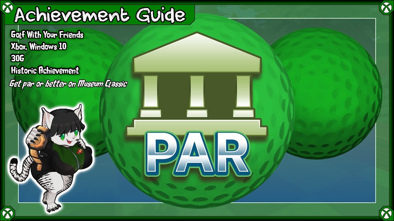 Achievement Guide - Golf With Your Friends (XB1/W10) - 30G - Historic Achievement (Museum Course)