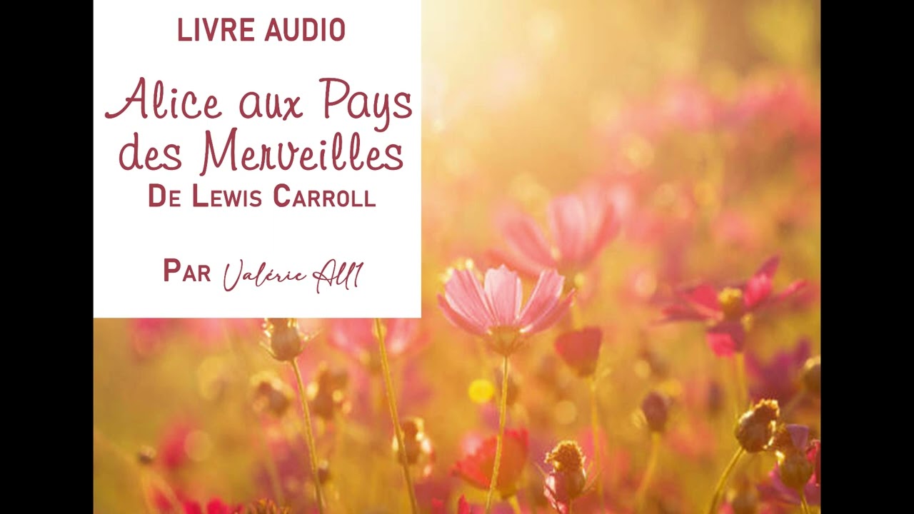 ⁕ ALICE AUX PAYS DES MERVEILLES de Lewis Carroll ⁕ LIVRE AUDIO par Valérie All1