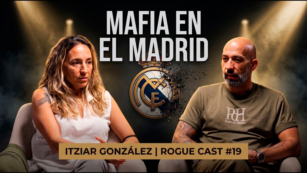 MAFIA EN EL MADRID: &ldquo;Quer&iacute;an humillarme y hundir a mi familia&rdquo; | ITZIAR GONZ&Aacute;LEZ | ROGUE CAST #19