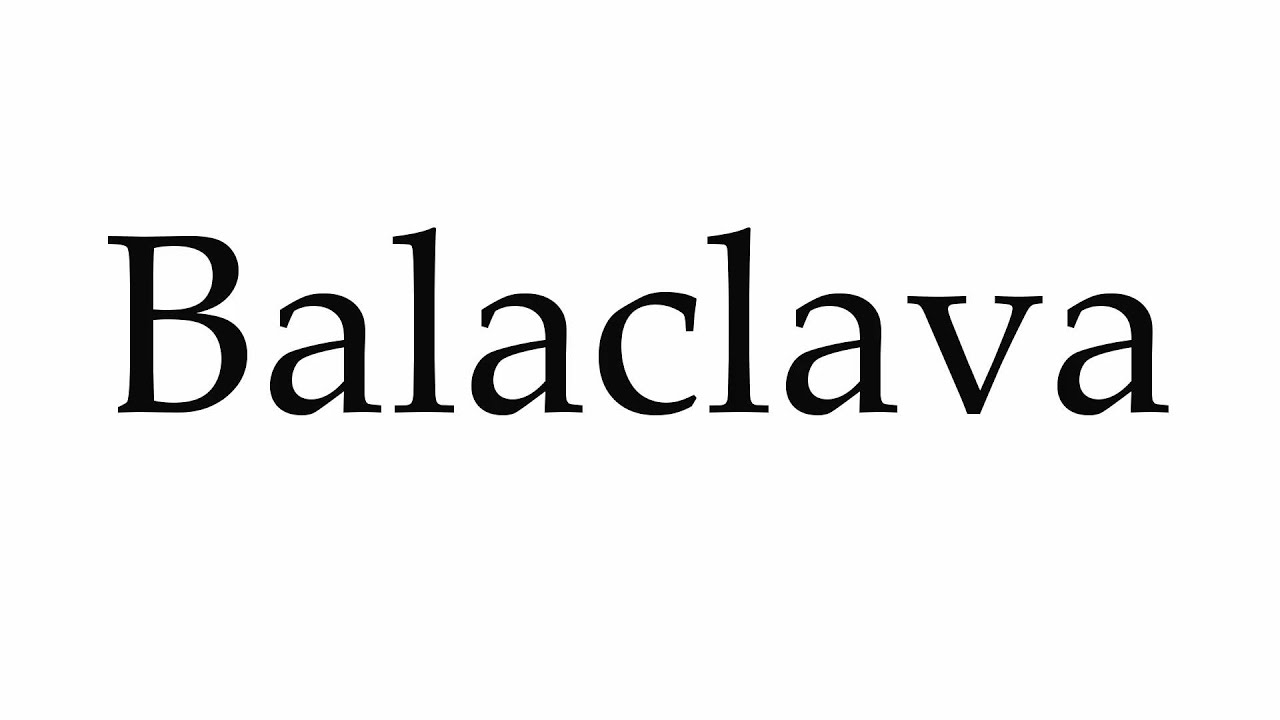 How to Pronounce Balaclava