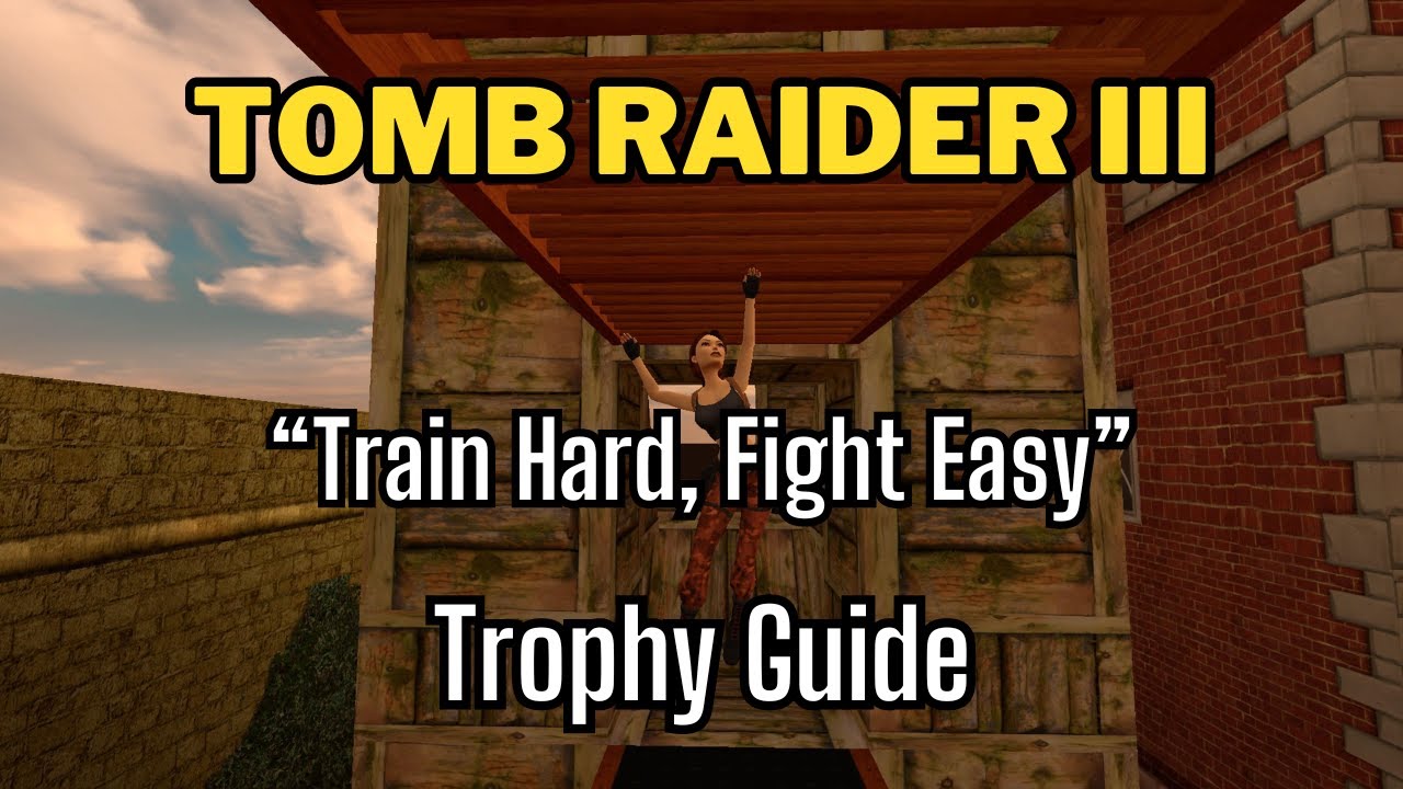 Tomb Raider 3 Remastered - Train Hard, Fight Easy Trophy/Achievement