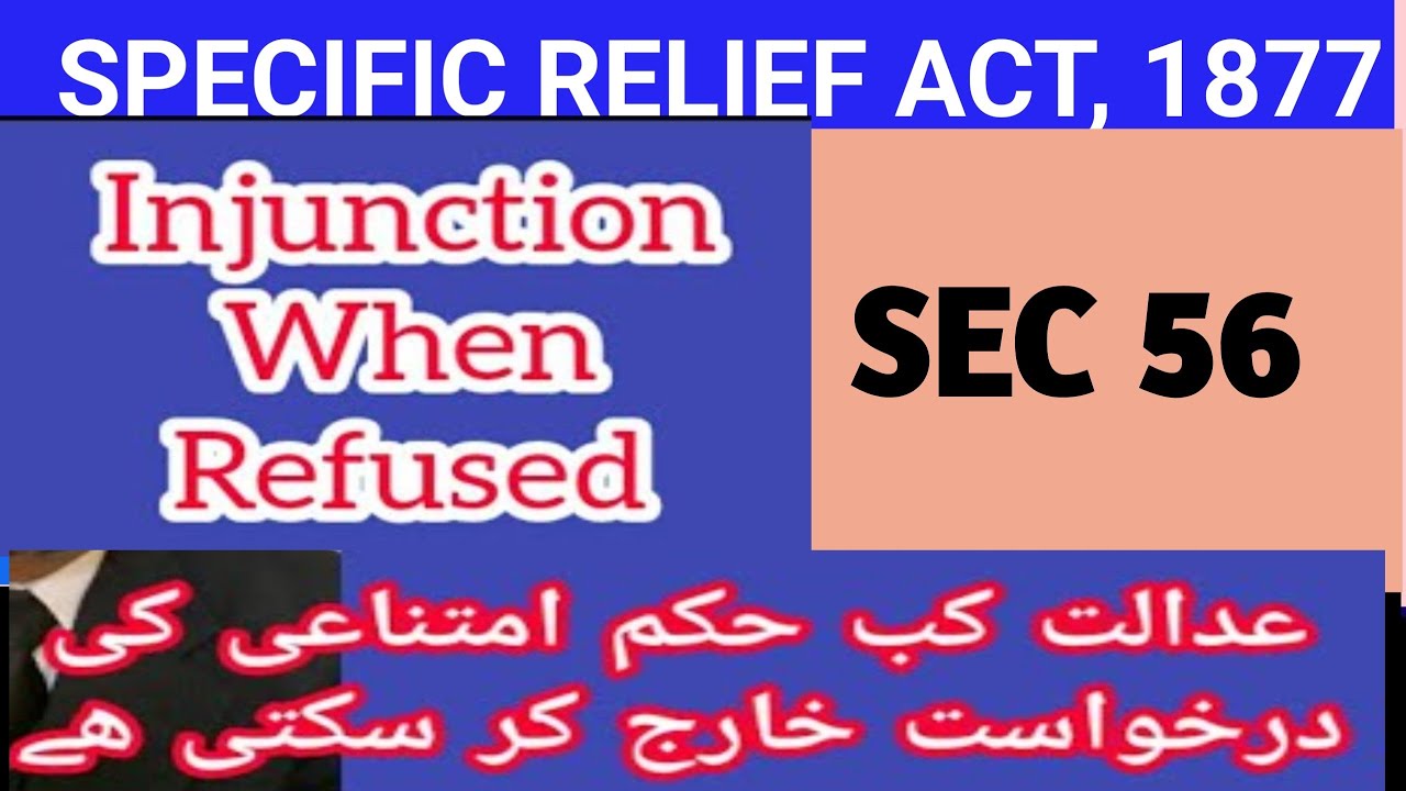 SEC 56 OF SPECIFIC RELIEF ACT, 1877 I Injunctions when Refused