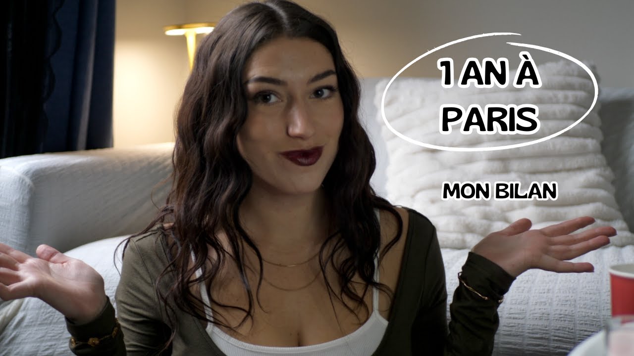 1 AN &Agrave; PARIS : MON BILAN (jugement, co&ucirc;t de la vie, loyer, rencontres...)